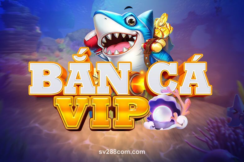 Hình ảnh Bắn Cá VIP tại sv288com