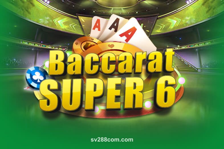 Hình ảnh Baccarat Super 6 tại sv288com